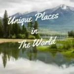 Most Unique Places In The World